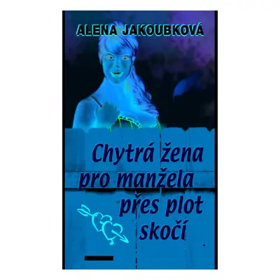 Chytrá žena pro manžela přes plot skočí