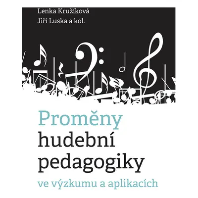 Proměny hudební pedagogiky ve výzkumu a aplikacích