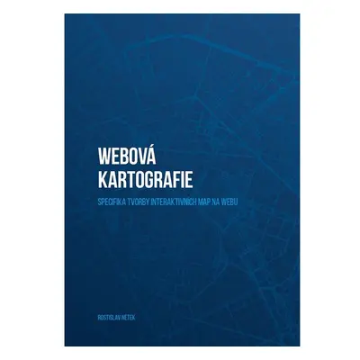 Webová kartografie – specifika tvorby interaktivních map na webu