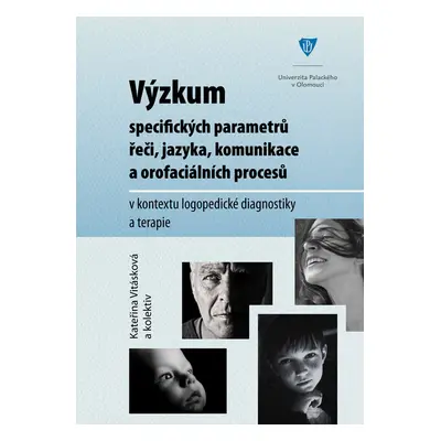 Výzkum specifických parametrů řeči, jazyka, komunikace a orofaciálních procesů v kontextu logope