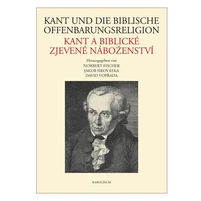 Kant und die biblische Offenbarungsreligion / Kant a biblické zjevené náboženství