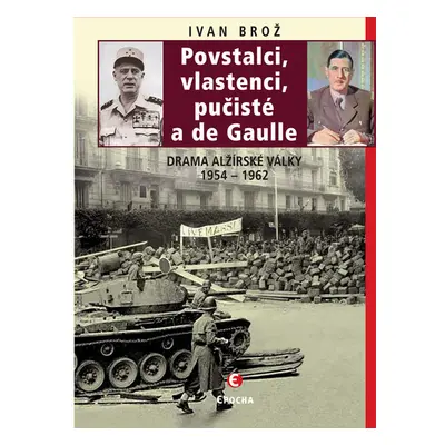 Povstalci, vlastnenci, pučisté a de Gaulle