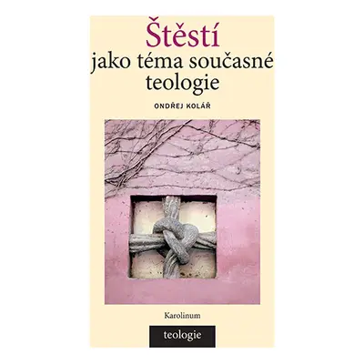 Štěstí jako téma současné teologie