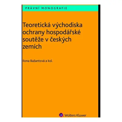 Teoretická východiska ochrany hospodářské soutěže v českých zemích