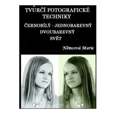 Tvůrčí fotografické techniky - černobílý - jednobarevný - dvoubarevný svět