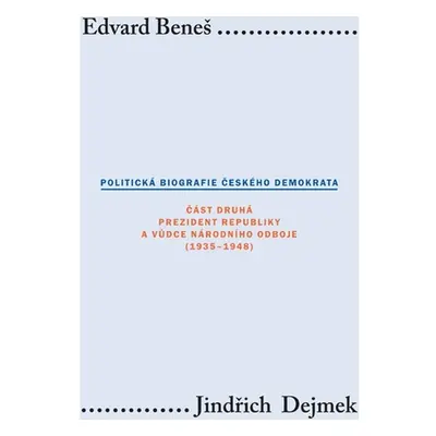 Edvard Beneš. Politická biografie českého demokrata II