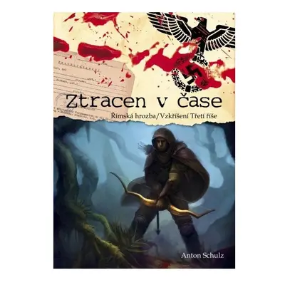 Ztracen v čase: Římska hrozba/ Vzkříšení Třetí říše