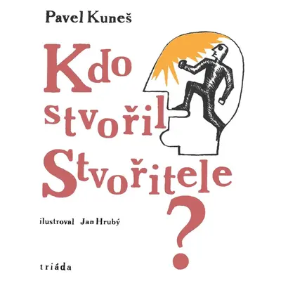 Kdo stvořil Stvořitele?