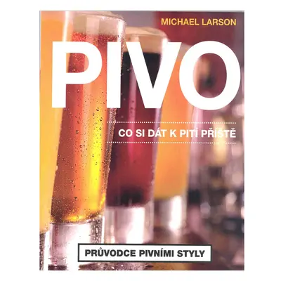 Pivo: Co si dát k pití příště