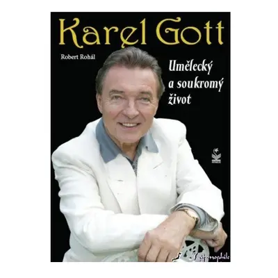 Karel Gott - umělecký a soukromý život