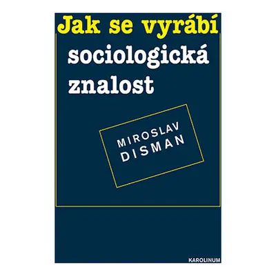 Jak se vyrábí sociologická znalost