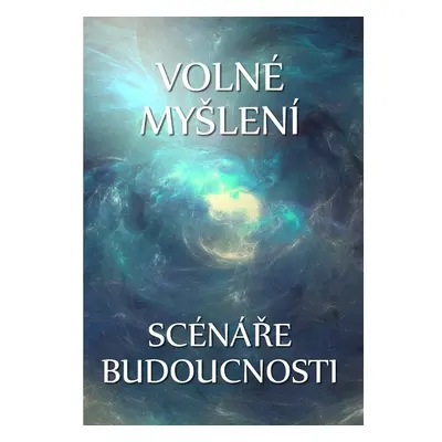 Volné myšlení: Scénáře budoucnosti