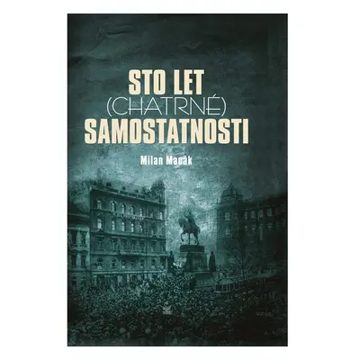 Sto let (chatrné) samostatnosti