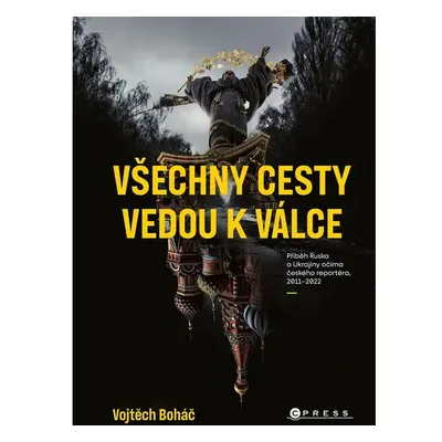 Vojtěch Boháč: Všechny cesty vedou k válce