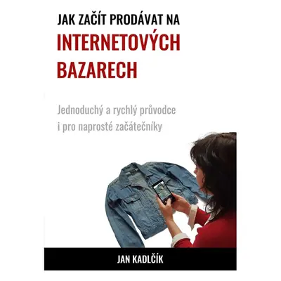 Jak začít prodávat na internetových bazarech