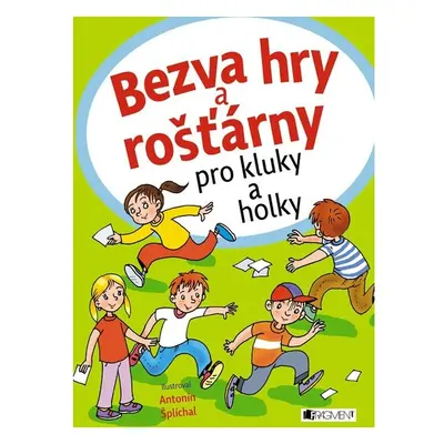 Bezva hry a rošťárny pro kluky a holky