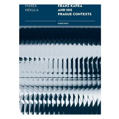 Franz Kafka and his Prague Contexts