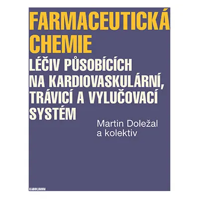 Farmaceutická chemie léčiv působících na kardiovaskulární, trávicí a vylučovací systém