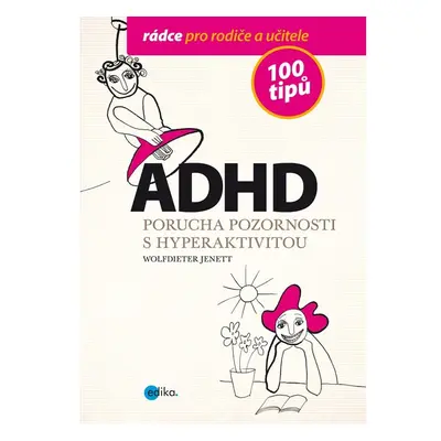 ADHD - 100 tipů pro rodiče a učitele