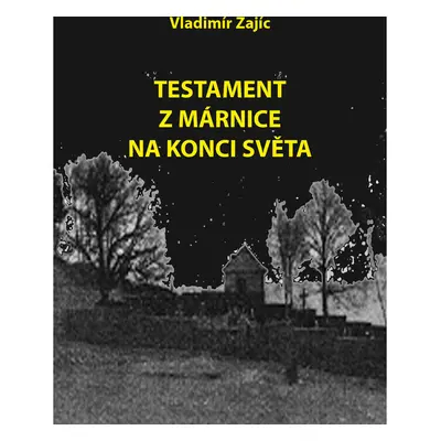 Testament z márnice na konci světa