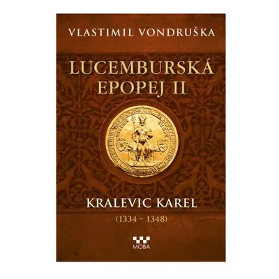 ?Lucemburská epopej II - Kralevic Karel