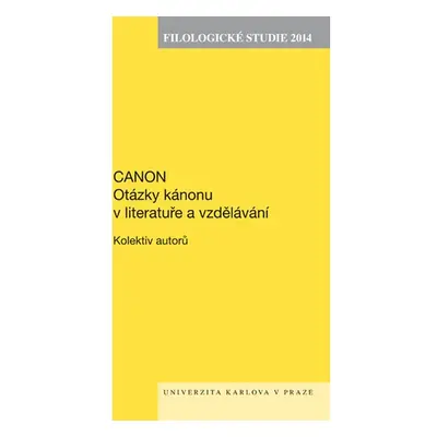 Filologické studie 2014. Canon. Otázky kánonu v literatuře a vzdělávání