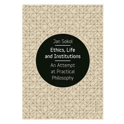 Ethics, Life and Institutions. An Attempt at Practical Philosophy