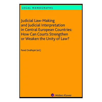 Judicial Law-Making and Judicial Interpretation in Central European Countries: How Can Courts St