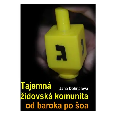 Tajemná židovská komunita od baroka po šoa