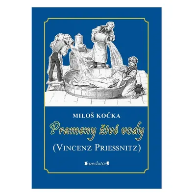 Prameny živé vody - (Vincenz Priessnitz)