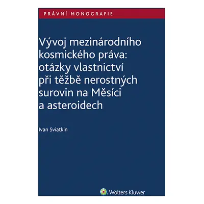 Vývoj mezinárodního kosmického práva: otázky vlastnictví při těžbě nerostných surovin na Měsíci 