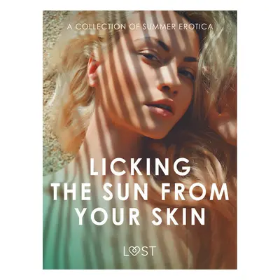 Licking the Sun from Your Skin: A Collection of Summer Erotica