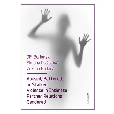 Abused, Battered, or Stalked: Violence in Intimate Partner Relations Gendered