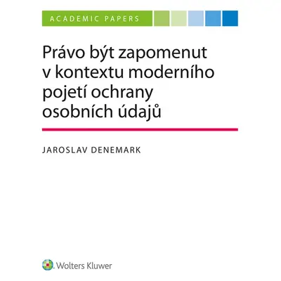 Právo být zapomenut v kontextu moderního pojetí ochrany osobních údajů