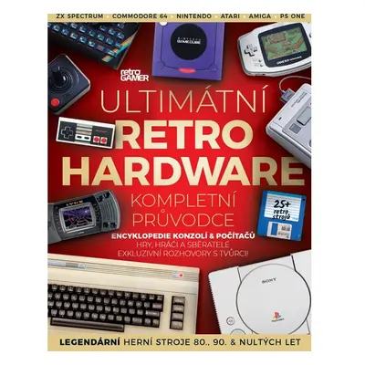 Ultimátní retro hardware - kompletní průvodce - Encyklopedie konzolí & počítačů