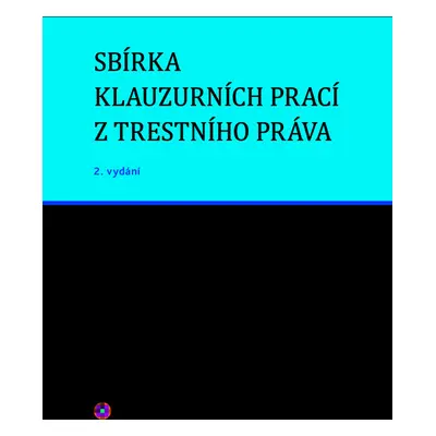 Sbírka klauzurních prací z trestního práva (Brno) - 2. vydání