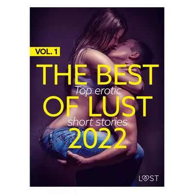 THE BEST OF LUST 2022 VOL. 1: TOP EROTIC SHORT STORIES