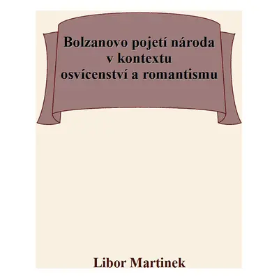 Bolzanovo pojetí národa v kontextu osvícenství a romantismu