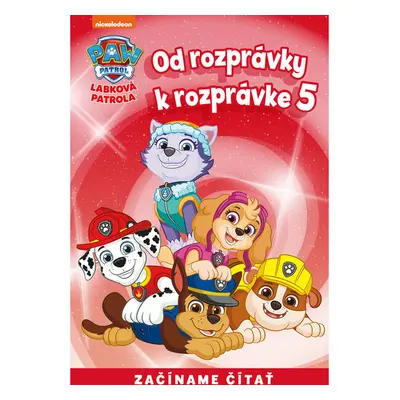 Od rozprávky k rozprávke – Labková patrola 5