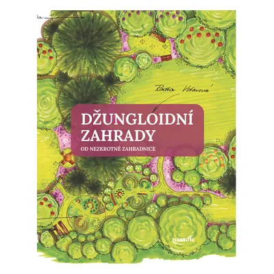 Džungloidní zahrady od Nezkrotné zahradnice