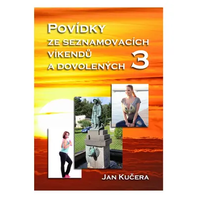 Povídky ze seznamovacích víkendů a dovolených 3