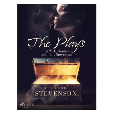 The Plays of W. E. Henley and R. L. Stevenson