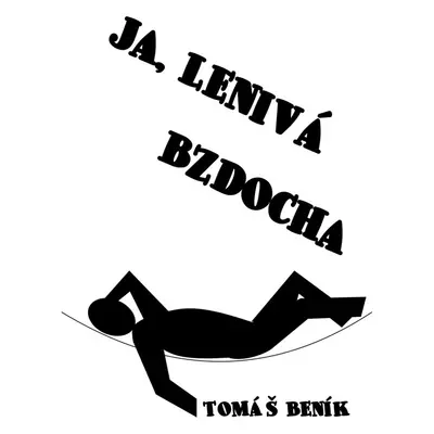 Ja, lenivá bzdocha