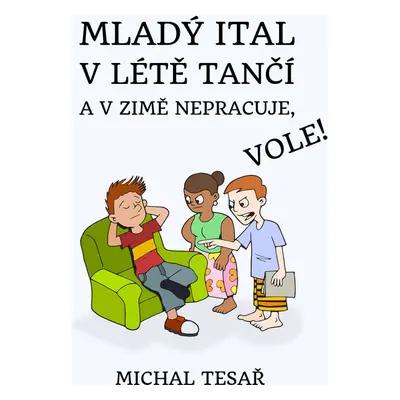 Mladý Ital v létě tančí a v zimě nepracuje, vole!