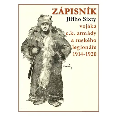 Zápisník Jiřího Sixty, c.k. vojáka a legionáře v Rusku 1914-1920