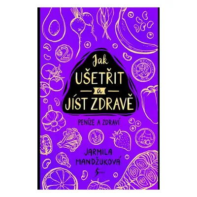 Peníze a zdraví – Jak ušetřit a jíst zdravě