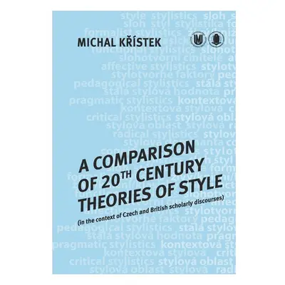 A Comparison of 20th Century Theories of Style (in the Context of Czech and British Scholarly Di