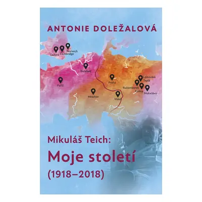 Mikuláš Teich: Moje století (1918-2018)