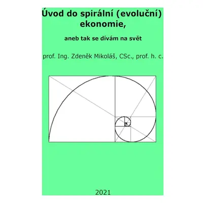 Úvod do spirální (evoluční) ekonomie, aneb tak se dívám na svět