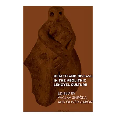 Health and Disease in the Neolithic Lengyel Culture